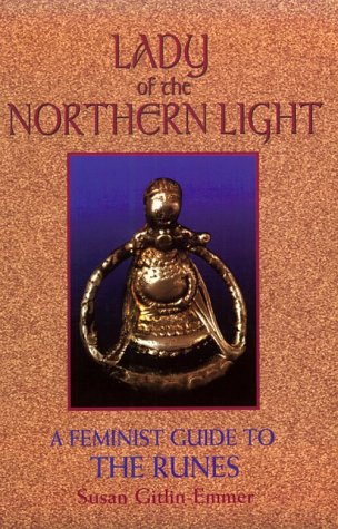Lady of the Northern Light (A Feminist Guide to the Runes) - Susan. Gitlin-Emmer