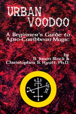 Urban Voodoo (A Beginner's Guide to Afro Caribbean Magic) - S. Jason Black & Cristopher S. Hyatt, Ph.D.
