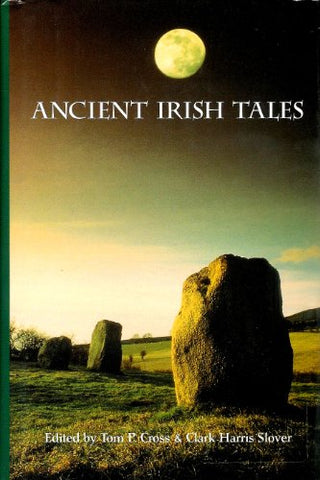 Ancient Irish Tales - Tom P. Cross & Clark Harris Slover