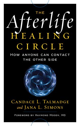 The Afterlife Healing Circle - Candace L. Talmadge and Jana L. Simons