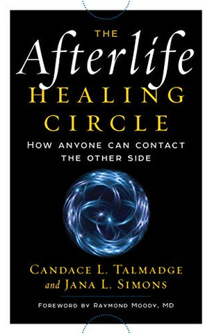 The Afterlife Healing Circle - Candace L. Talmadge and Jana L. Simons