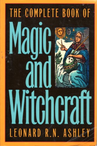 The Complete Book of Magic and Witchcraft - Leonard R.N. Ashley