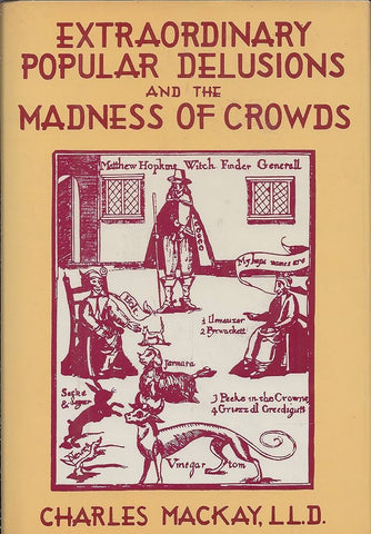 Extraordinary Popular Delusions and the Madness of Crowds - Charles Mackay, LL.D