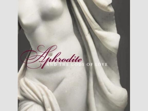 Aphrodite (And the Gods of Love)