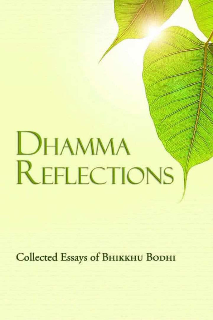 Dhamma Reflections (Collected Essays of Bhikkhu Bodhi)