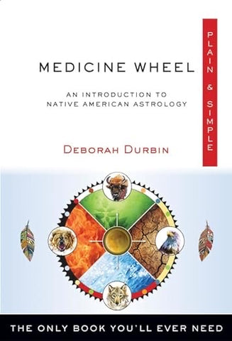Medicine Wheel (An Introduction to Native American Astrology) - Deborah Durbin