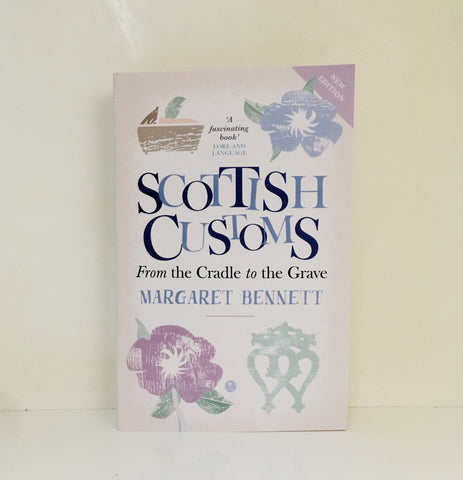 Scottish Customs (From Cradle to the Grave) - Margaret Bennett