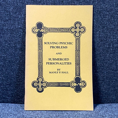 Solving Psychic Problems and Submerged Personalities By Manly P. Hall