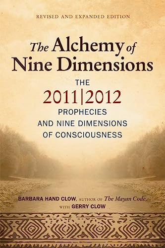The Alchemy of Nine Dimensions: The 2011/2012 Prophecies and Nine Dimensions of Consciousness