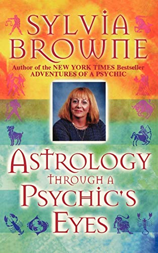 Astrology Through a Psychic's Eyes - Sylvia Browne