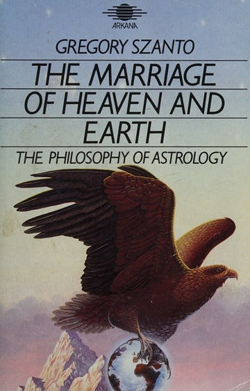 The Marriage Of Heaven and Earth - The Philosophy Of Astrology