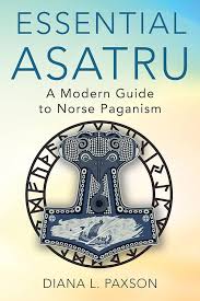 Essential Asatru (A Modern Guide to Norse Paganism) - Diana L. Paxson