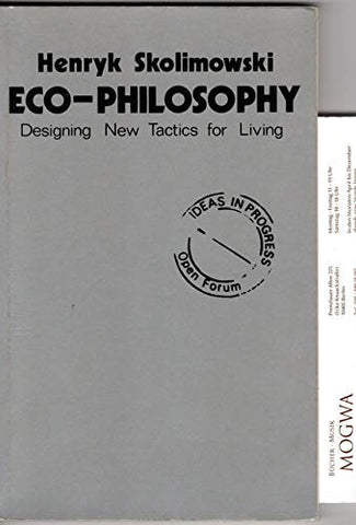 Eco-Philosophy: Designing New Tactics For Living
