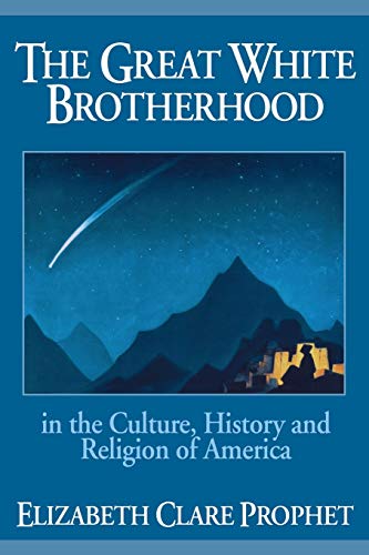 The Great White Brotherhood: In the Culture, History and Religion of America