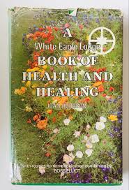 A White Eagle Lodge book of Health and Healing - Joan Hodgson