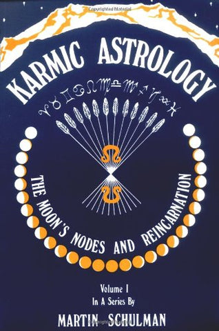 Karmic Astrology, Volume 1: The Moon's Nodes and Reincarnation