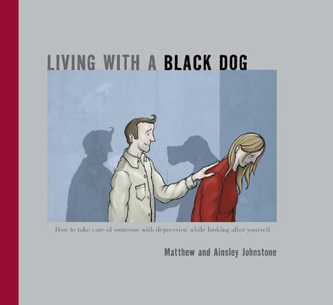 Living With a Black Dog - Matthew and Ainsley Johnstone