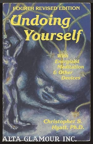 Undoing Yourself: With Energized Meditation & Other Devices - Christopher S. Hyatt, PhD