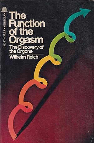 The Function of the Orgasm: The Discovery of the Orgone - Wilhelm Reich