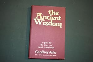 The Ancient Wisdom (A Quest for the Source of Mystic Knowledge) - Geoffrey Ashe