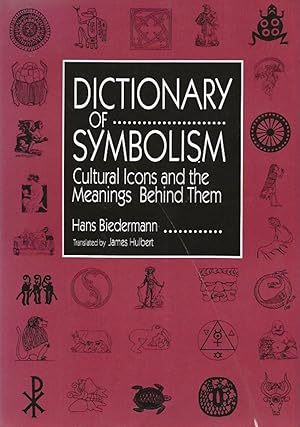 Dictionary of Symbolism (Cultural Icons and the Meanings Behind Them) - Hans Biedermann