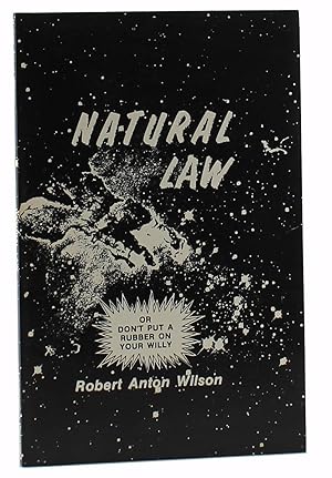 Natural Law: Or Don't Put a Rubber on Your Willy - Robert Anton Wilson
