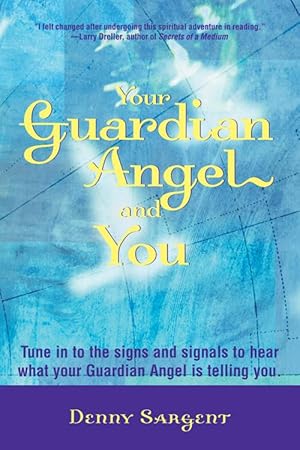 Your Guardian Angel and You - Denny Sargent