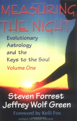 Measuring the Night: Evolutionary Astrology and the Keys to the Soul, Volume One