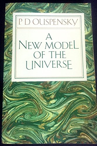 New Model of the Universe: Principles of the Psychological Method In Its Application To Problems of Science, Religion, and Art