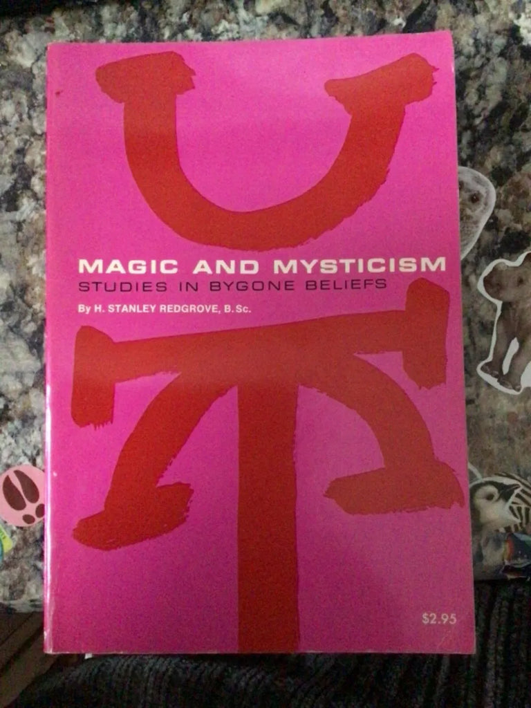 Magic and Mysticism, Studies in Bygone Beliefs - H. Stanley Redgrove