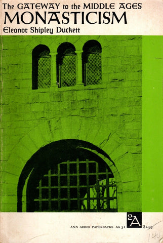 The Gateway to the Middle Ages: Monasticism - Eleanor Shipley Duckett