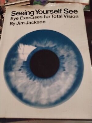 Seeing Yourself See (Eye Exercises for Total Vision) - Jim Jackson