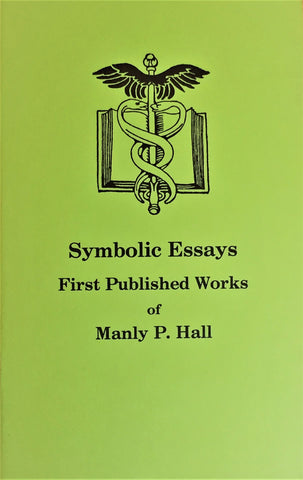 Symbolic Essays - First Published Works of Manly P. Hall