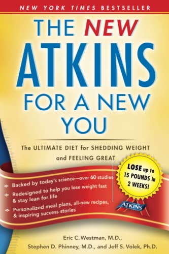 New Atkins for a New You: The Ultimate Diet for Shedding Weight and Feeling Great.