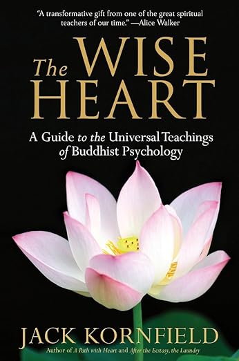 The Wise Heart: A Guide to the Universal Teachings of Buddhist Psychology (Paperback) - Jack Kornfield
