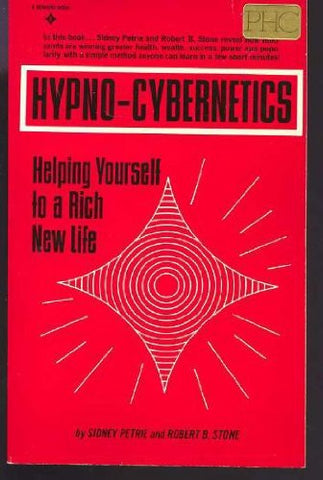 Hypno-Cybernetics: Helping Yourself to a Rich New Life